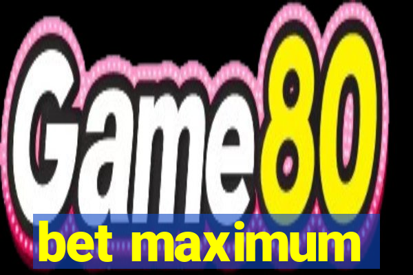 bet maximum